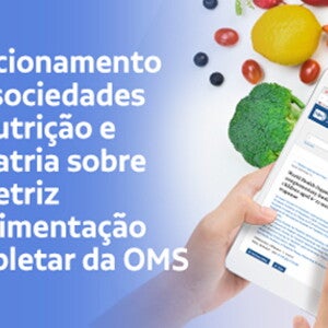 Posicionamento das sociedades de nutrição e pediatria sobre a diretriz da alimentação complementar da OMS