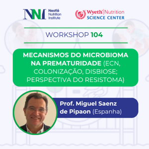 Mecanismos do Microbioma na Prematuridade (ECN, colonização, disbiose; perspectiva do resistoma)