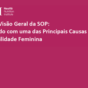 Uma Visão Geral da SOP: Lidando com uma das Principais Causas da Infertilidade Feminina