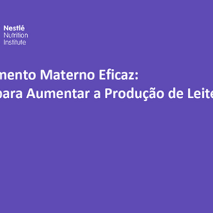 Aleitamento Materno Eficaz: Dicas para Aumentar a Produção de Leite