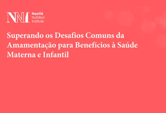 Superando os Desafios Comuns da Amamentação para Benefícios à Saúde Materna e Infantil Superando os Desafios Comuns da Amamentação para Benefícios à Saúde Materna e Infantil
